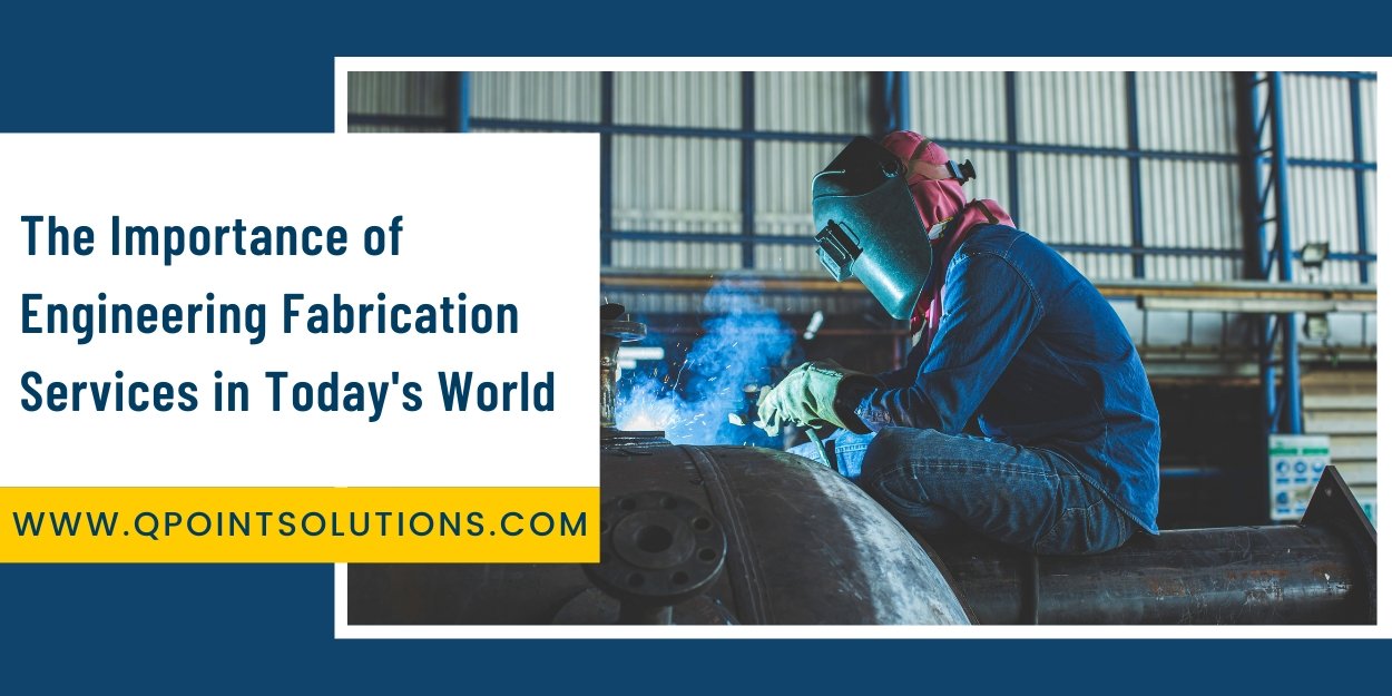 The Importance of Engineering Fabrication Services in Today's World