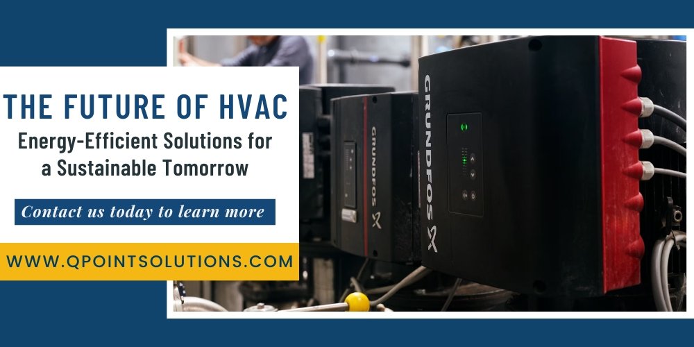 The Future of HVAC: Energy-Efficient Solutions for a Sustainable Tomorrow