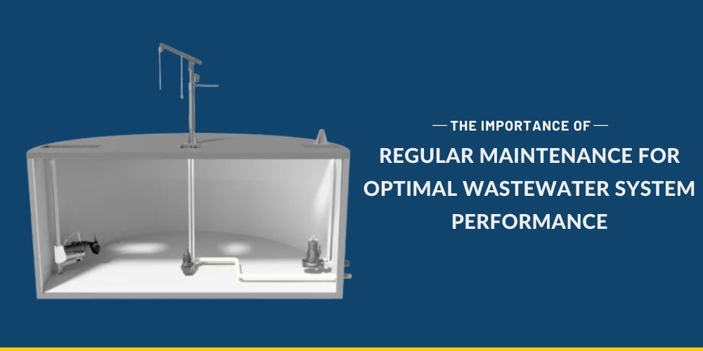 The Importance of Regular Maintenance for Optimal Wastewater System Performance