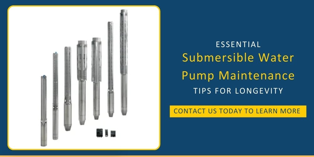 Essential Submersible Water Pump Maintenance Tips for Longevity